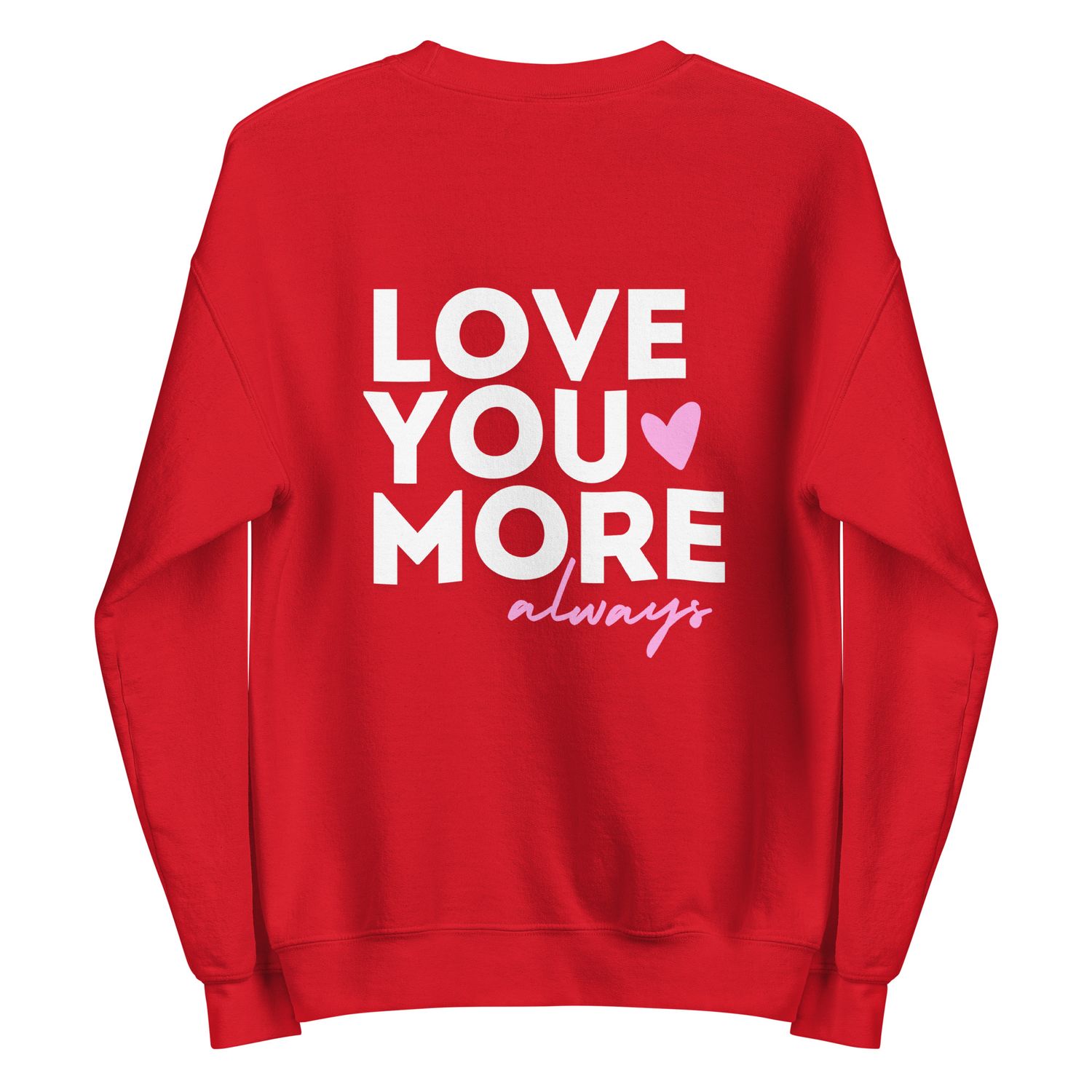 Love You More - Red Unisex Sweatshirt