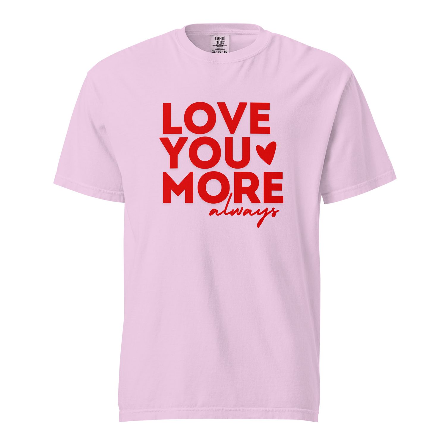 Love You More - Unisex garment-dyed heavyweight t-shirt