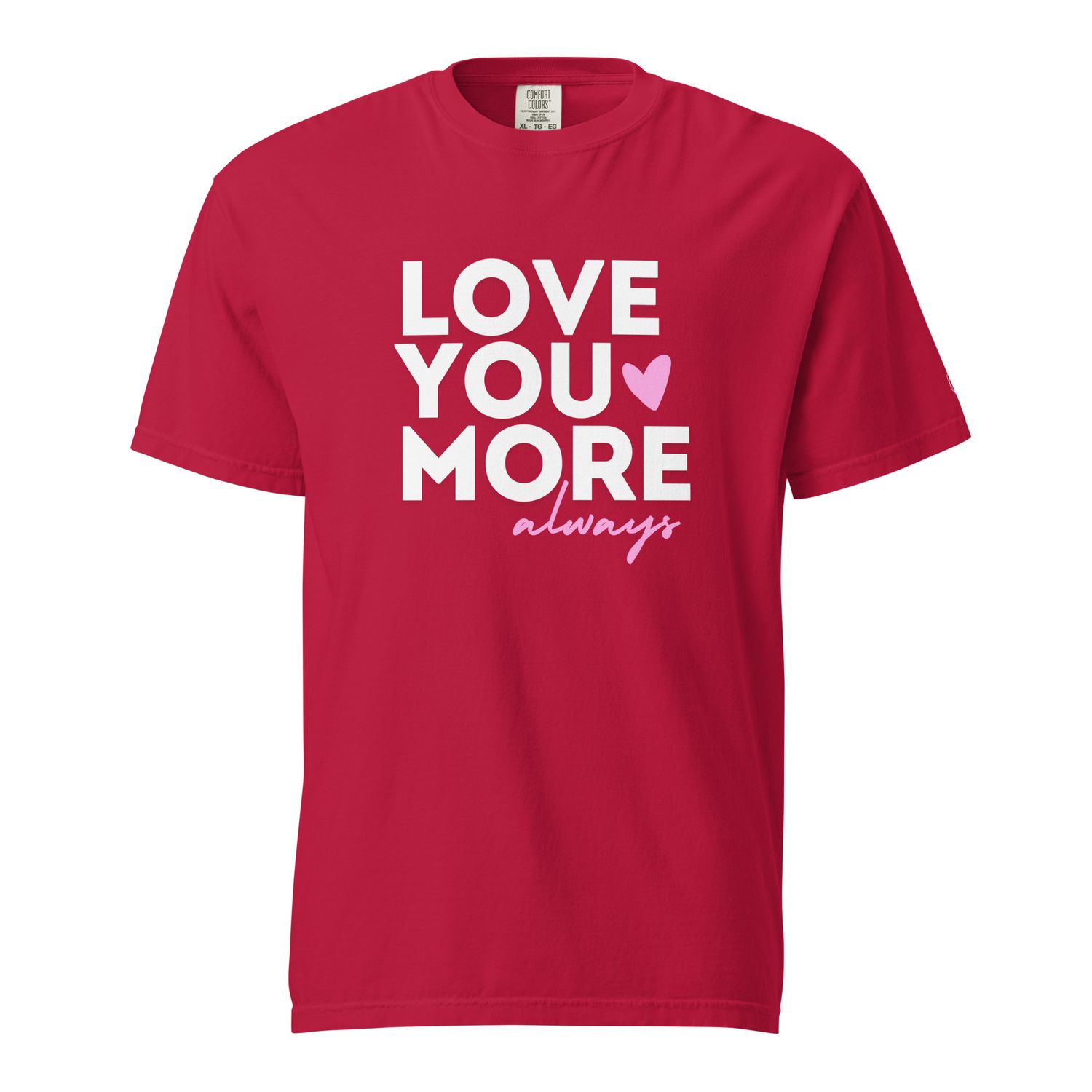 Love You More - Unisex garment-dyed heavyweight t-shirt