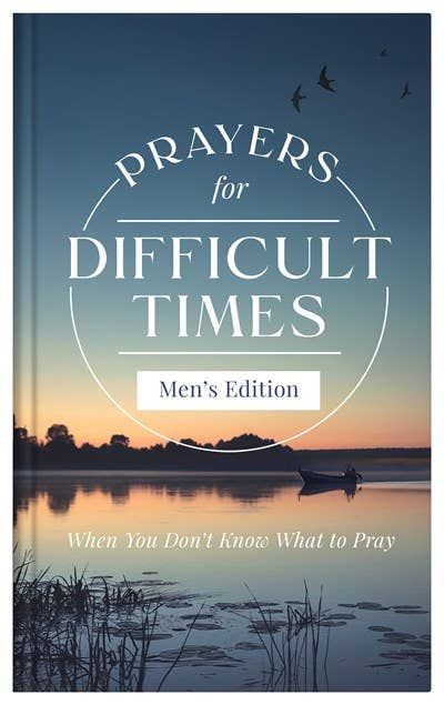 Prayers for Difficult Times Men's Edition