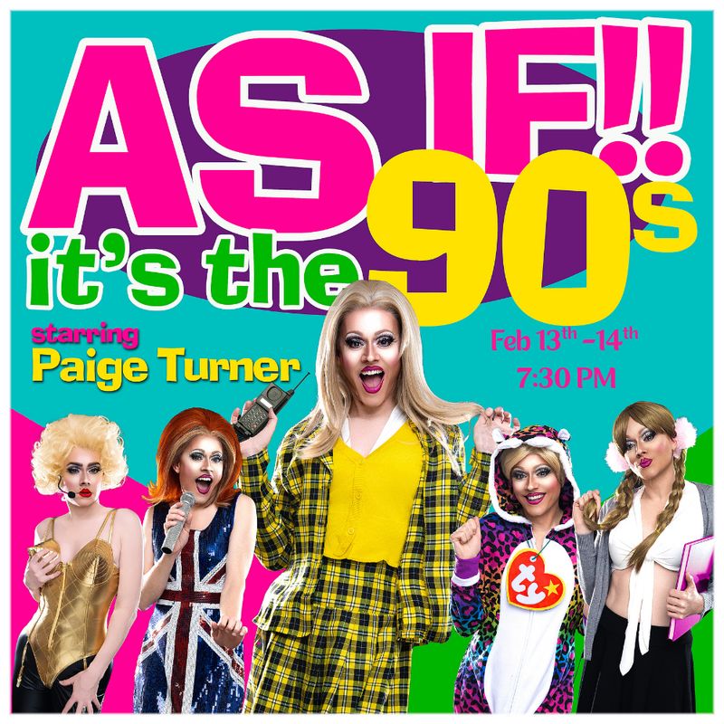 AS IF!! IT'S THE 90'S Starring PAIGE TURNER