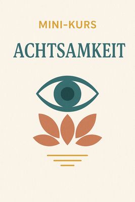 Mini-Kurs: Achtsamkeit