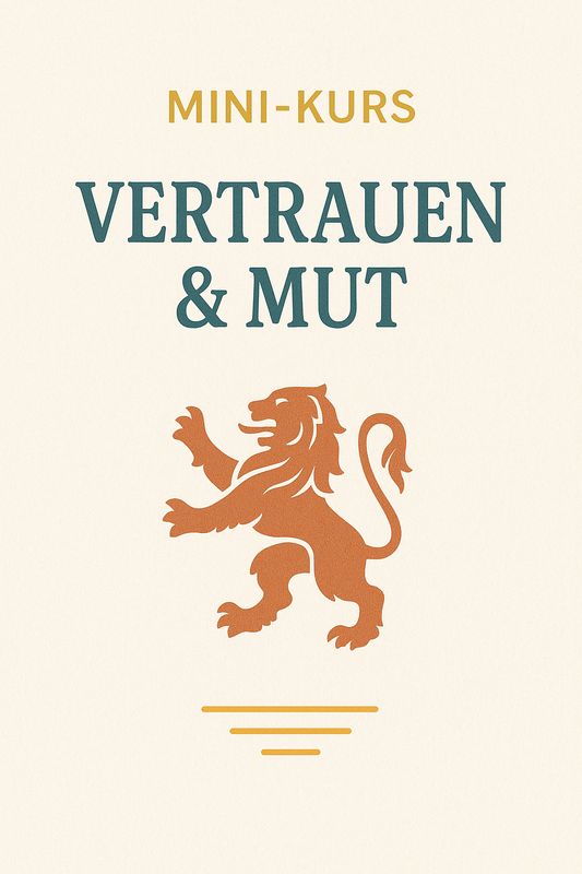 Mini-Kurs: Vertrauen &amp; Mut