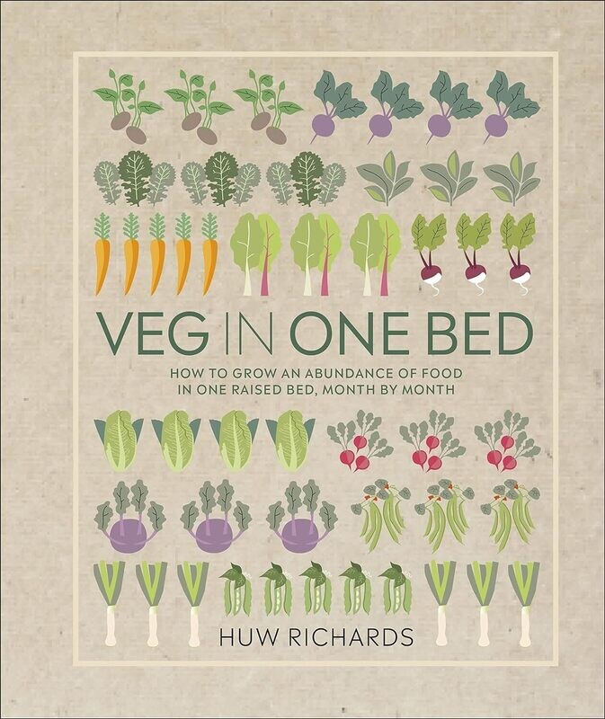 Veg in One Bed: How to Grow an Abundance of Food in One Raised Bed, Month by Month