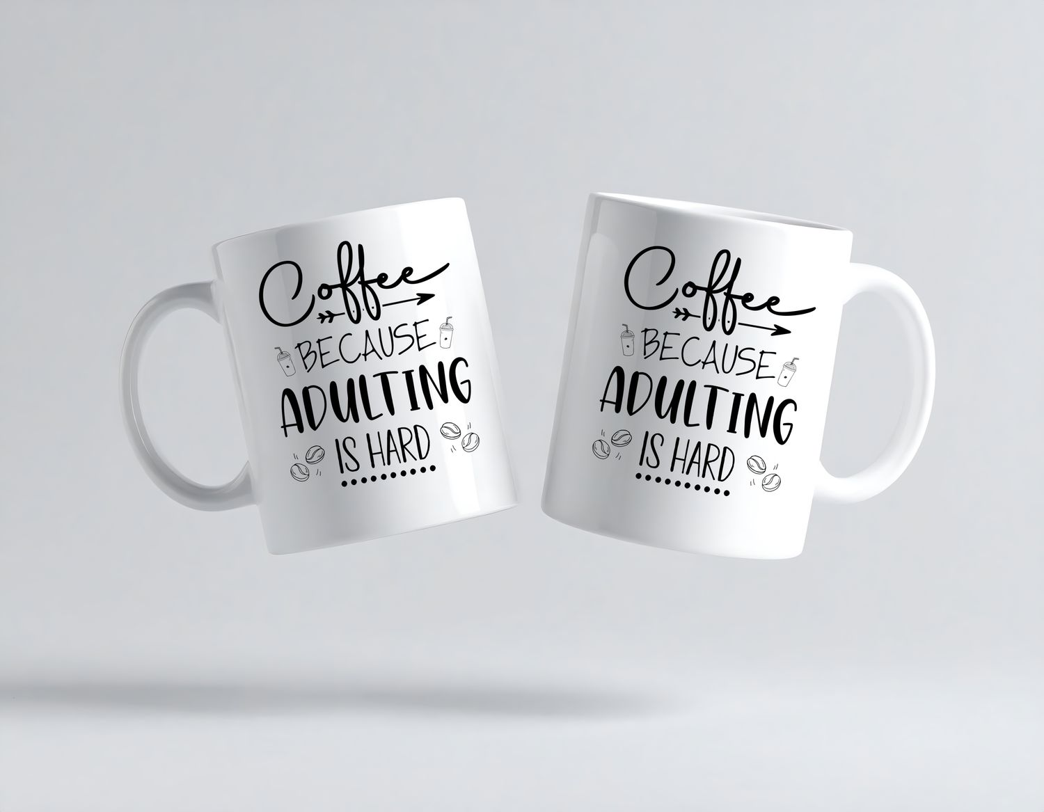 Coffee because adulting is hard