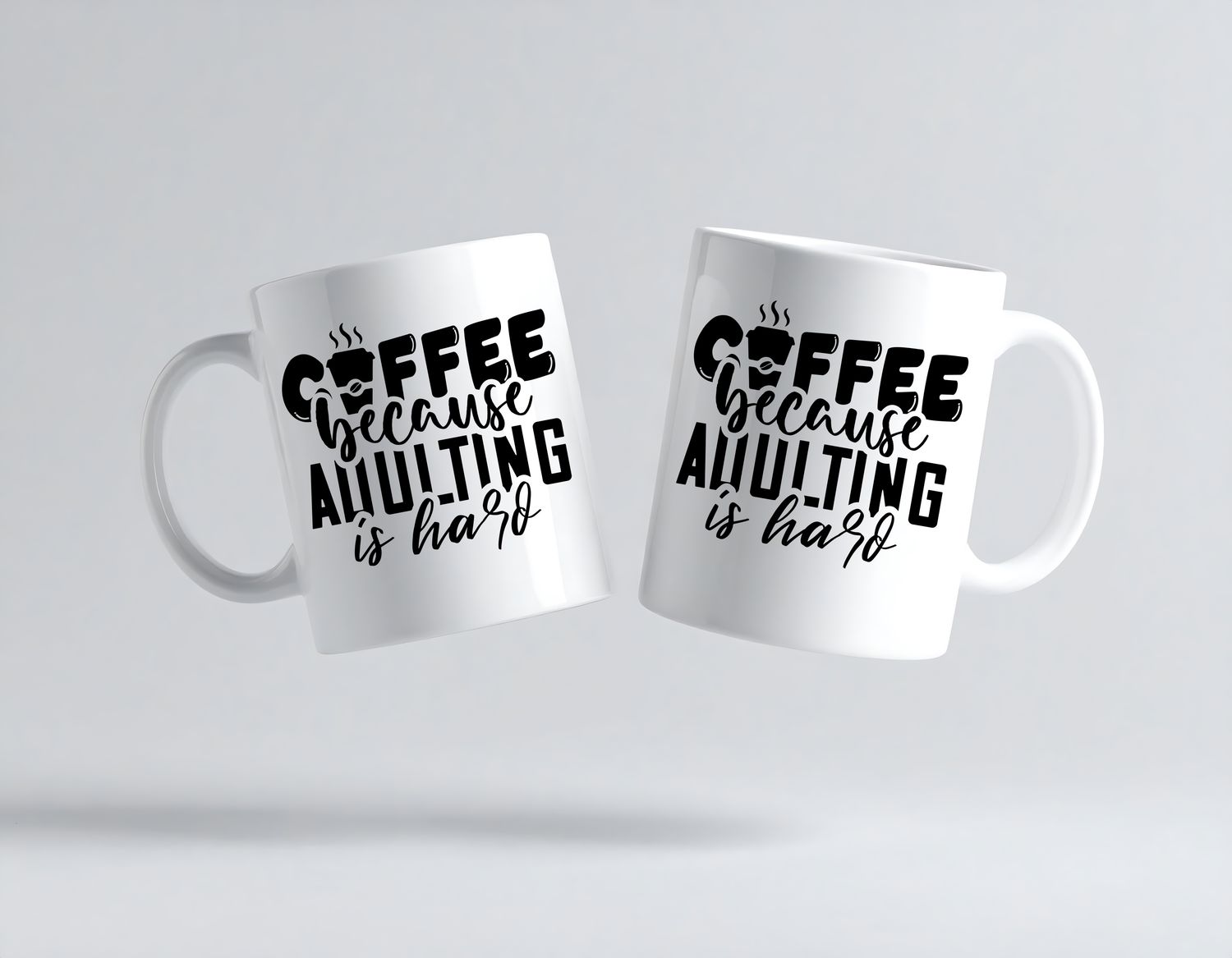 Coffee because adulting is hard