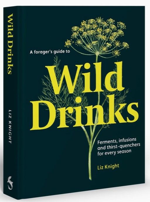 A Forager's Guide To Wild Drinks Hardcover Book