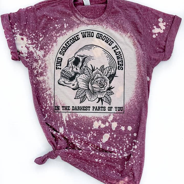 Find Someone to Grow Flowers Inspirational Bleached Tee