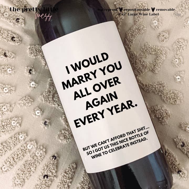 I Would Marry You All Over Again Every Year  Wine Label 4”x5”