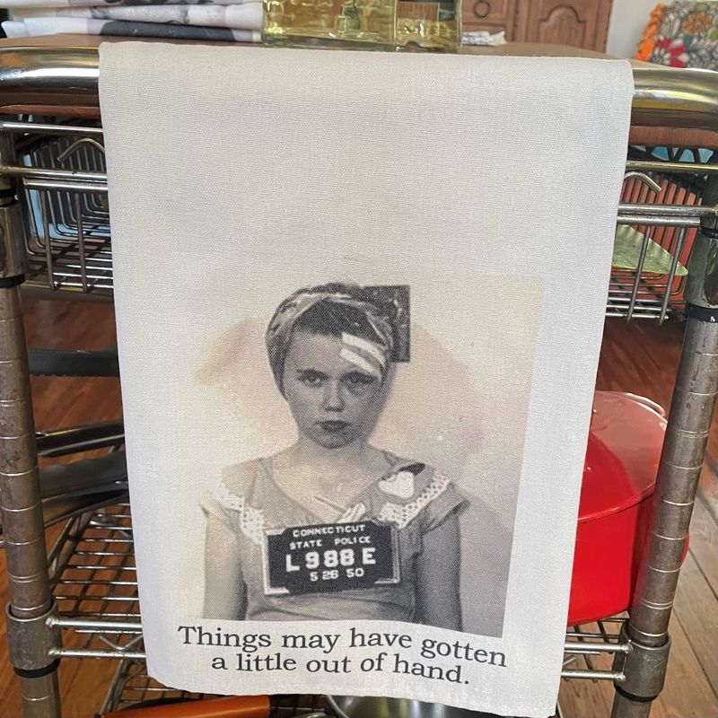 Big House Tea Towels, Things May Have Gotten Out of..