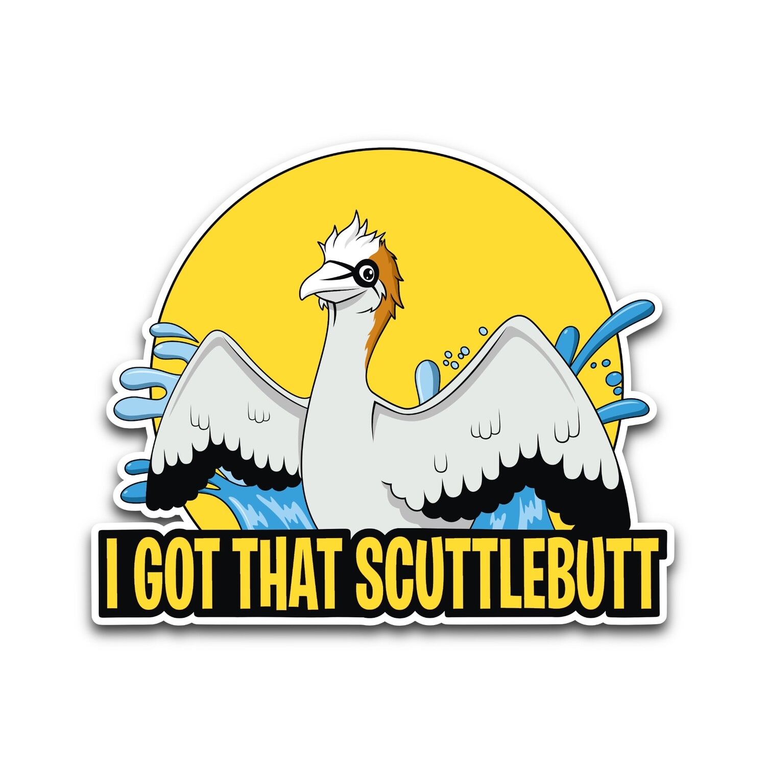 I Got That Scuttlebutt Sticker