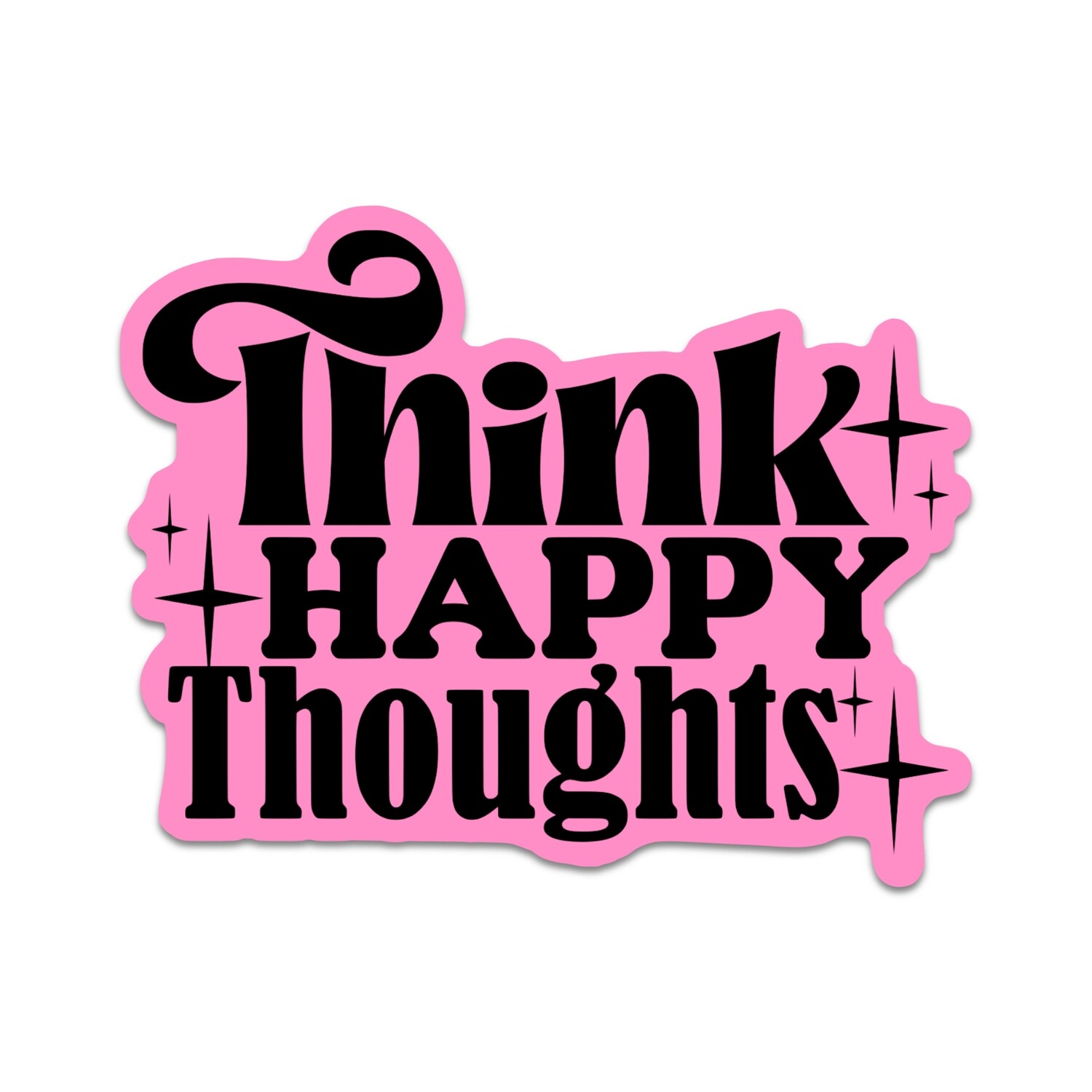 Think Happy Thoughts Sticker