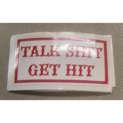 Talk Shit Get Hit