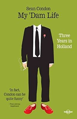 My Dam Life: Three Years in Holland