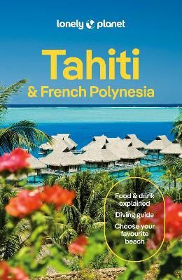 Lonely Planet Tahiti &amp; French Polynesia