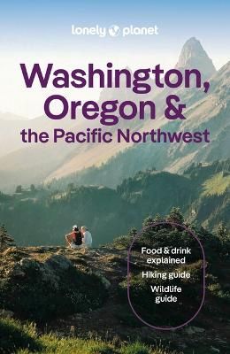Lonely Planet Washington, Oregon &amp; the Pacific Northwest