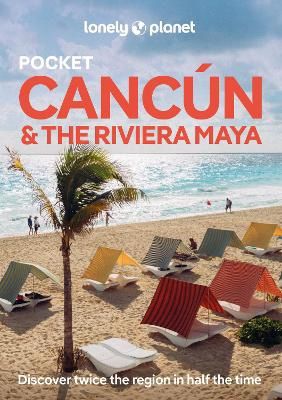 Lonely Planet Cancún &amp; the Riviera Maya, Pocket