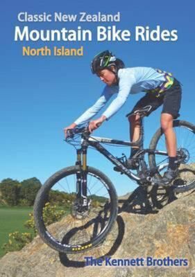 Classic New Zealand Mountain Bike Rides, 9th ed. - North Island