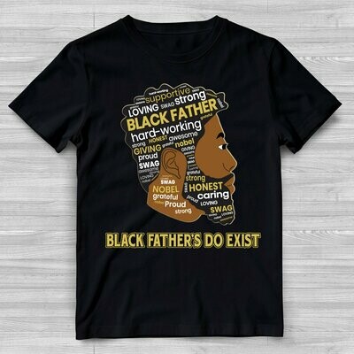 Black Fathers Are Real: We Do Exist, Characteristics T-Shirt