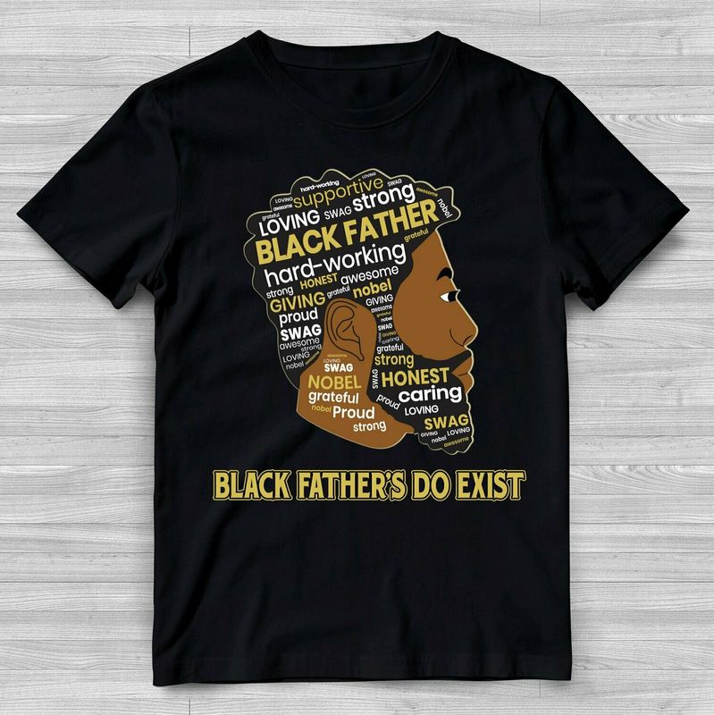 Black Fathers Are Real: We Do Exist Characteristics T-Shirt