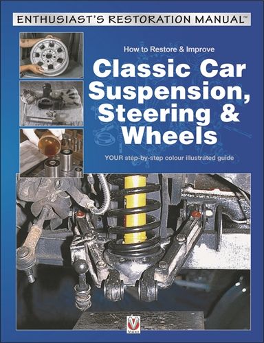 How to Restore &amp; Improve Classic Car Suspension, Steering &amp; Wheels