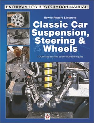 How to Restore &amp; Improve Classic Car Suspension, Steering &amp; Wheels