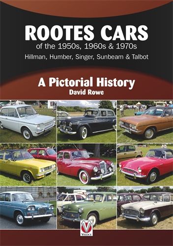 Rootes Cars of the 1950s, 1960s &amp; 1970s – Hillman, Humber, Singer, Sunbeam &amp; Talbot