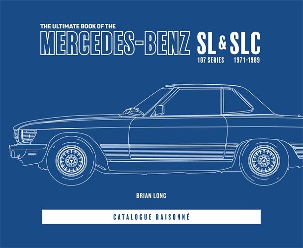 The Ultimate Book of the Mercedes-Benz SL &amp; SLC