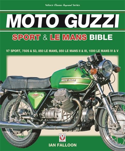 The Moto Guzzi Sport &amp; Le Mans Bible