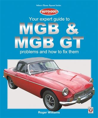 MGB &amp; MGB GT - Your Expert Guide to Problems &amp; How to Fix Them