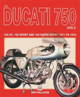 The Ducati 750 Bible
