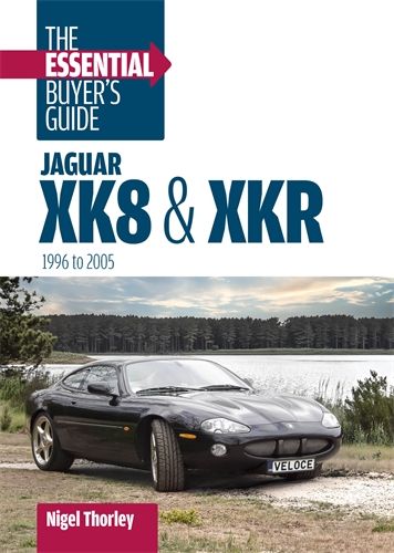 Jaguar XK8 &amp; XKR: The Essential Buyer's Guide