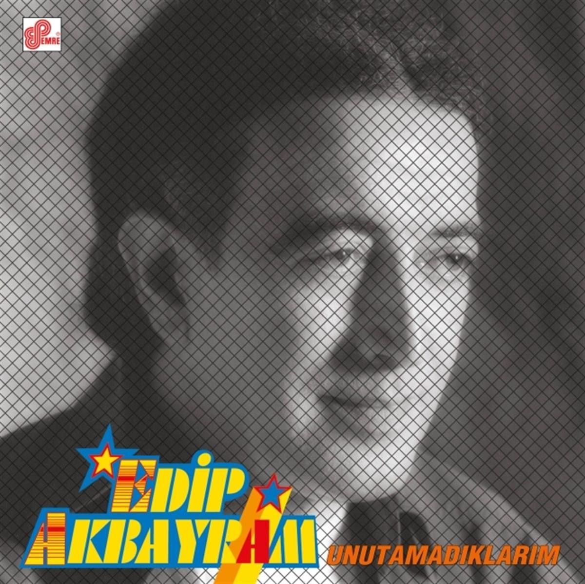Unutamadıklarım - Edip Akbayram