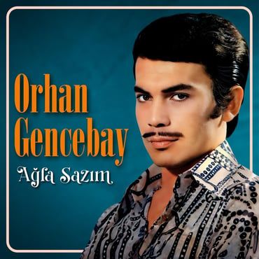 Ağla Sazım - Orhan Gencebay