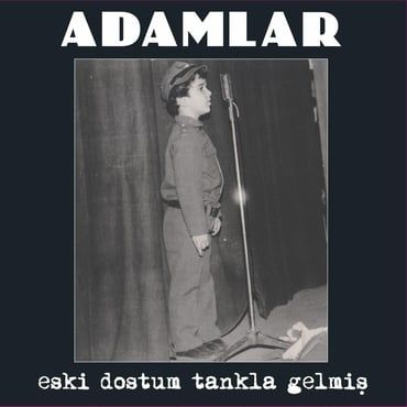 Eski Dostum Tankla Gelmiş - Adamlar