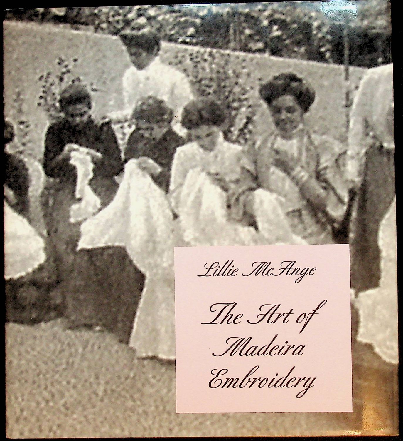 The Art of Madeira Embroidery by Lillie McAnge - SIGNED