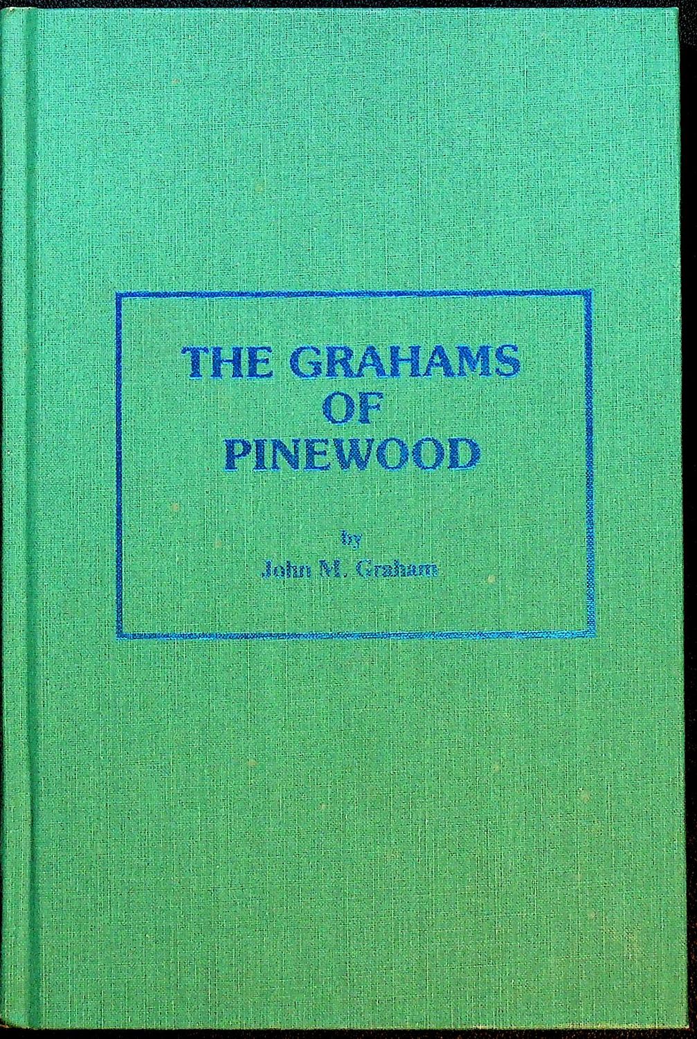 The Grahams of Pinewood by John M. Graham