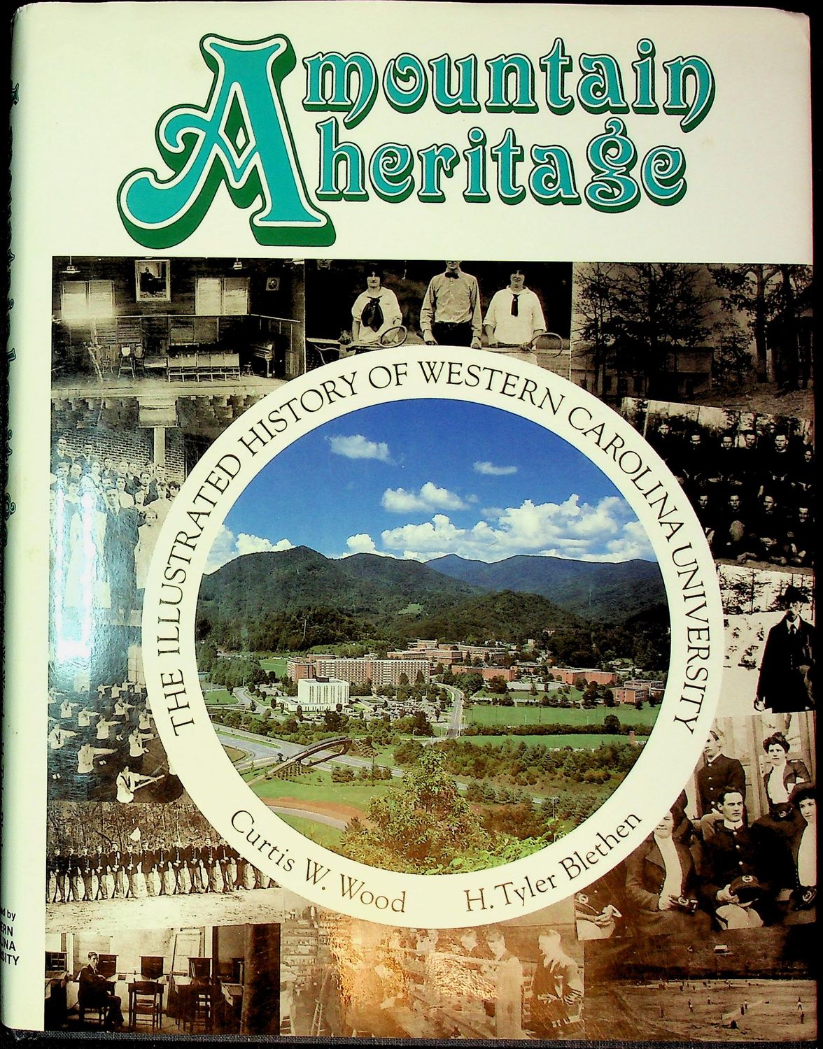 A Mountain Heritage: The Illustrated History of Western Carolina University by  Wood, Curtis W. ;Blethen, H. Tyler