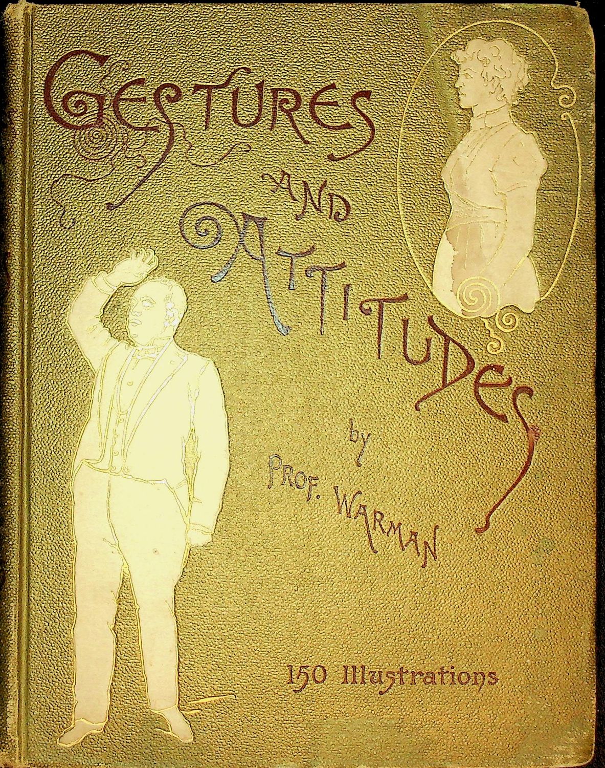 Gestures Abd Attitudes: An Exposition of The Delsarte Philosophy of Expression by Warman, Edward B. - 1892