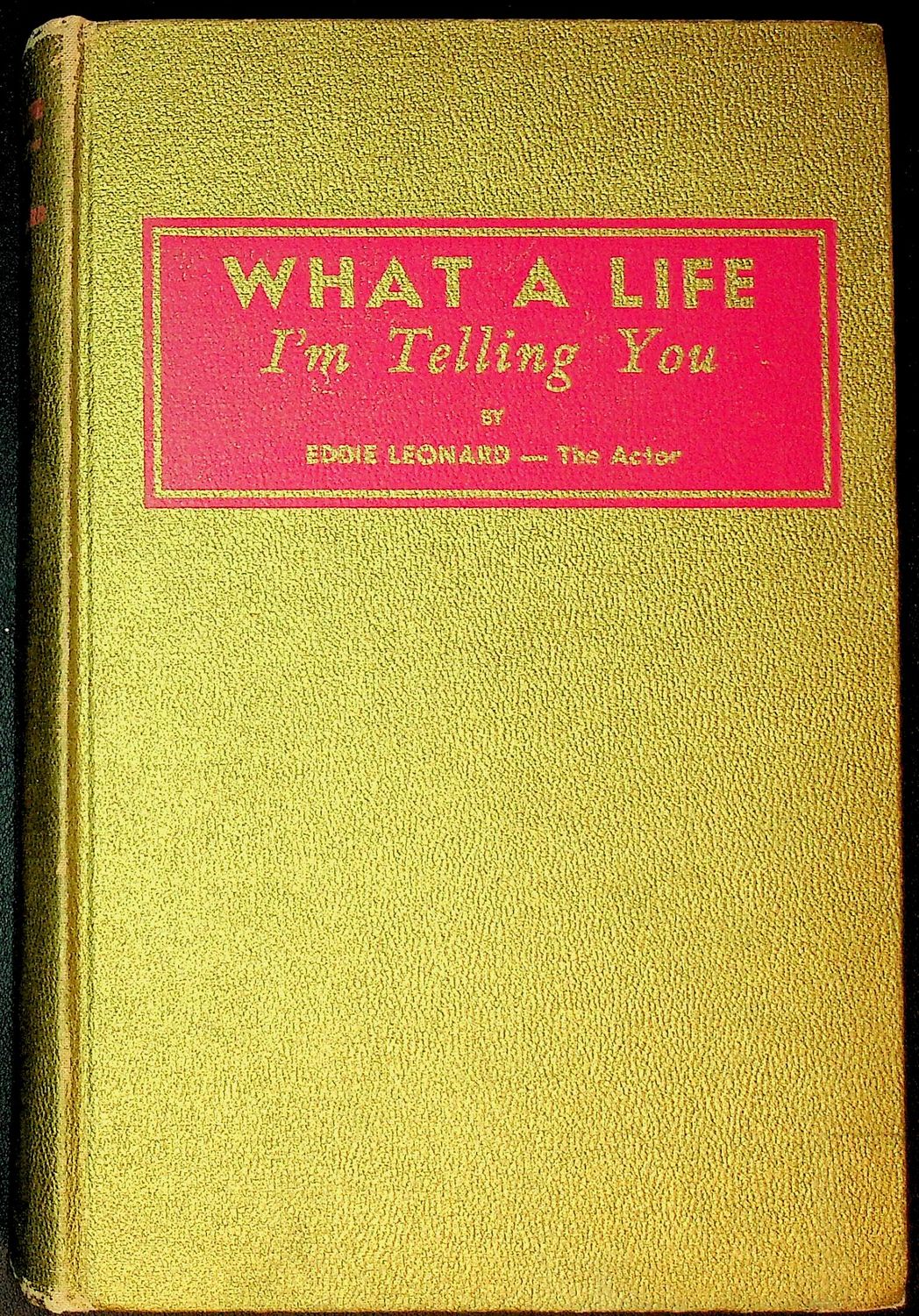 What A Life I'm Telling You by Eddie Leonard - SIGNED - First Edition