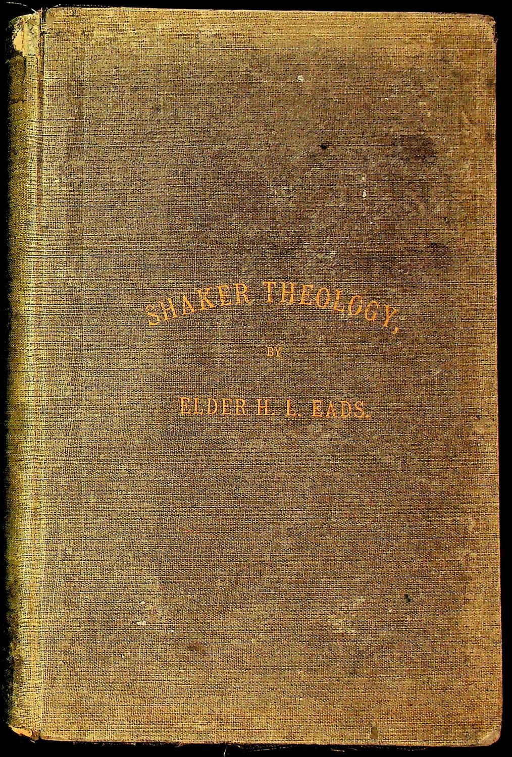 SHAKER SERMONS. SCRIPTO-RATIONAL. CONTAINING THE SUBSTANCE OF SHAKER THEOLOGY. Together with Replies and Criticism Logically and Clearly Set Forth by  Eads, H. L. - 1879