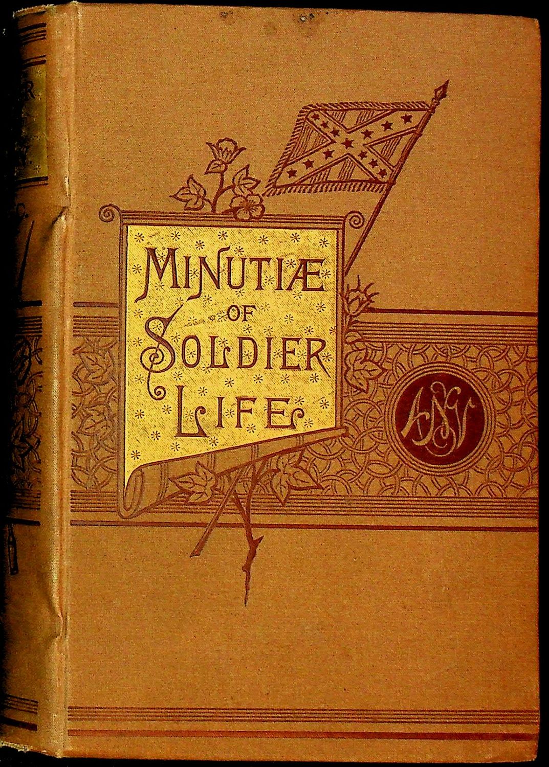Detailed Minutiae of Soldier Life in the Army of Northern Virginia, 1861-1865 by Carlton McCarthy - 1882 - First Edition