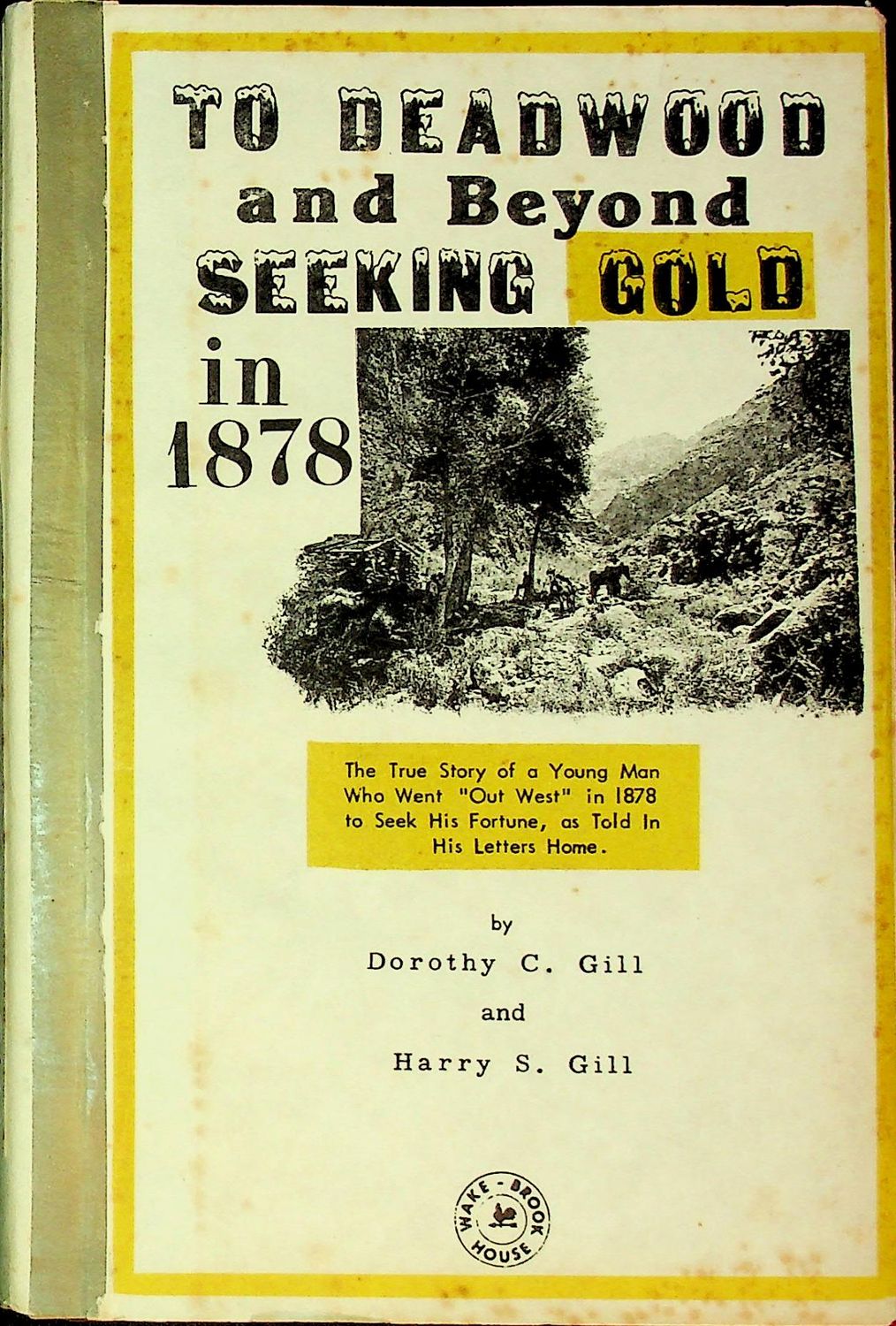 To Deadwood and Beyond: Seeking Gold in 18798"  by D. &amp; H. Gill