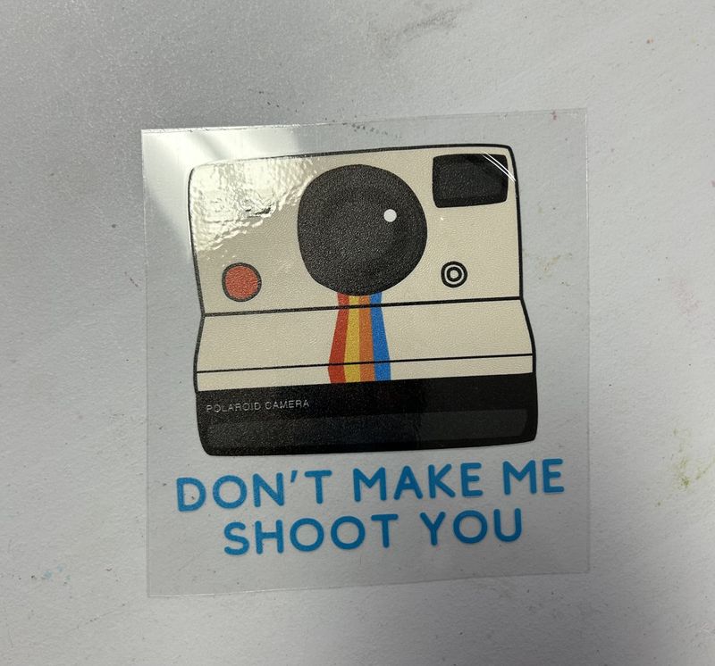 Don;t Make Me Shoot You Decal