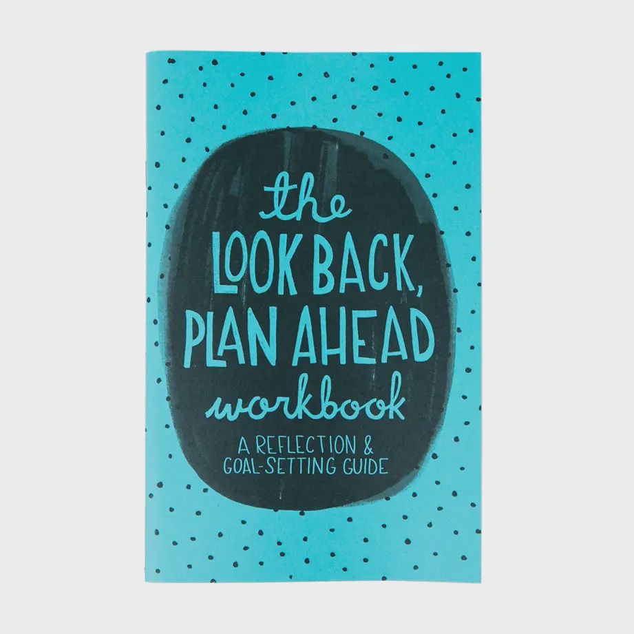 The Look Back Plan Ahead Workbook: Reflection &amp; Goal-Setting