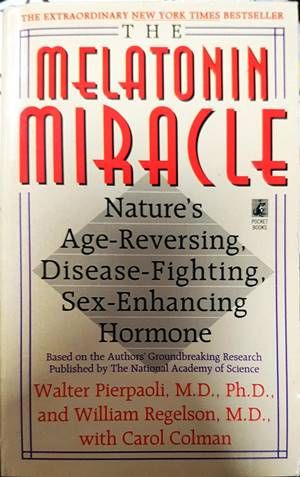 MELATONIN MIRACLE: Nature&#39;s Age-Reversing, Sex-Enhancing, Disease-Fighting Hormone
