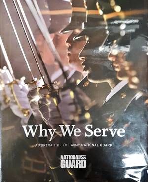 Why We Serve. A Portrait of the Army National Guard.