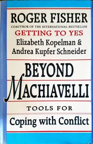 Beyond Machiavelli : Tools for Coping With Conflict