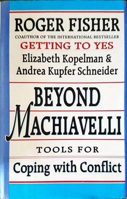 Beyond Machiavelli : Tools for Coping With Conflict