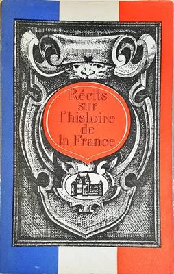 Recits sur l&#39;historie de la France